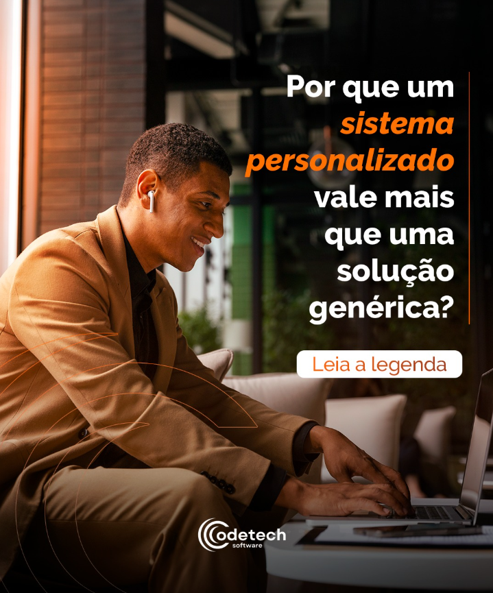 Codetech Software, porque um sistema personalizado vale masi que um genérico